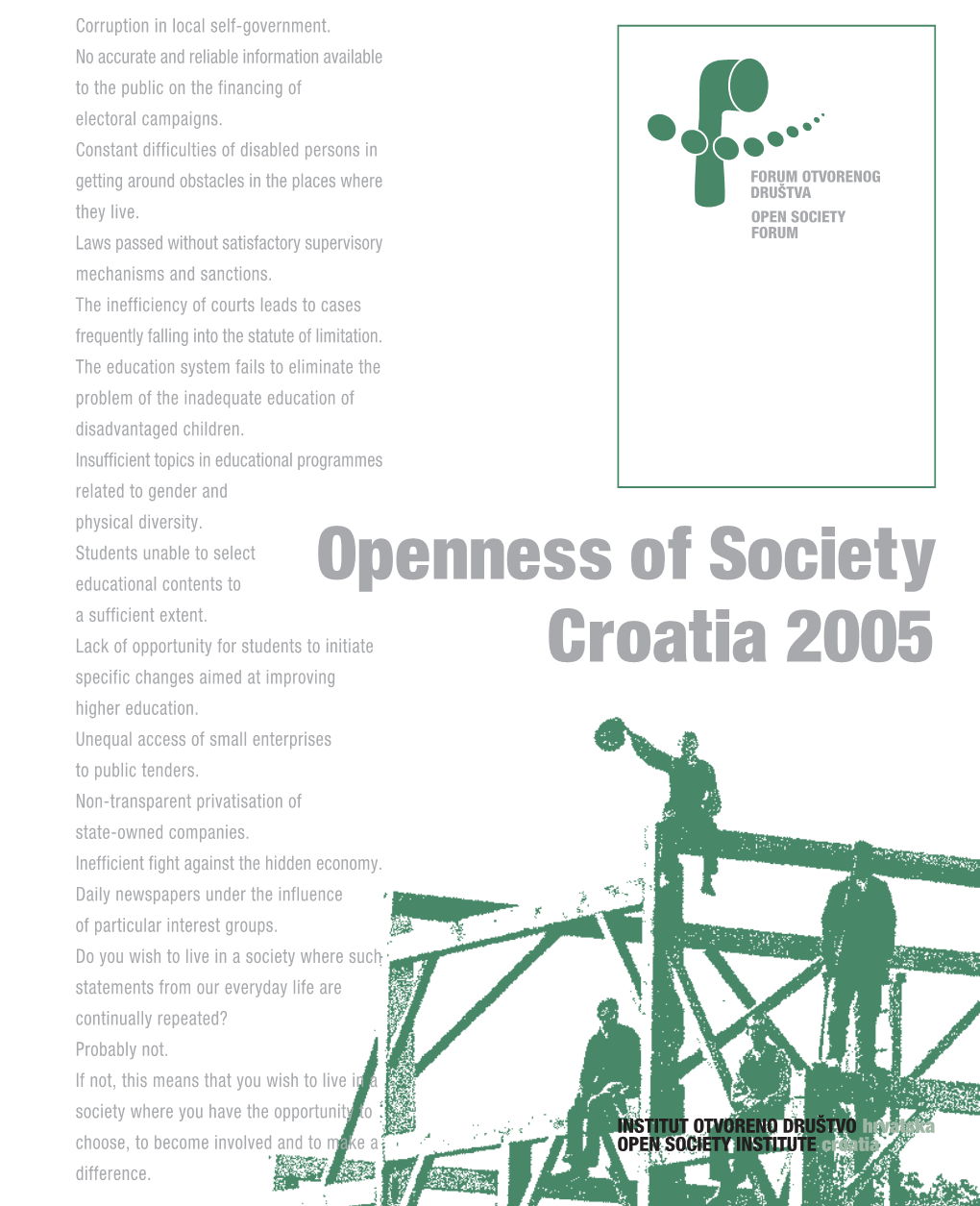 Openness of Society Croatia 2005 Openness of Society Croatia 2005 Copyright Open Society Institut - Croatia 2005