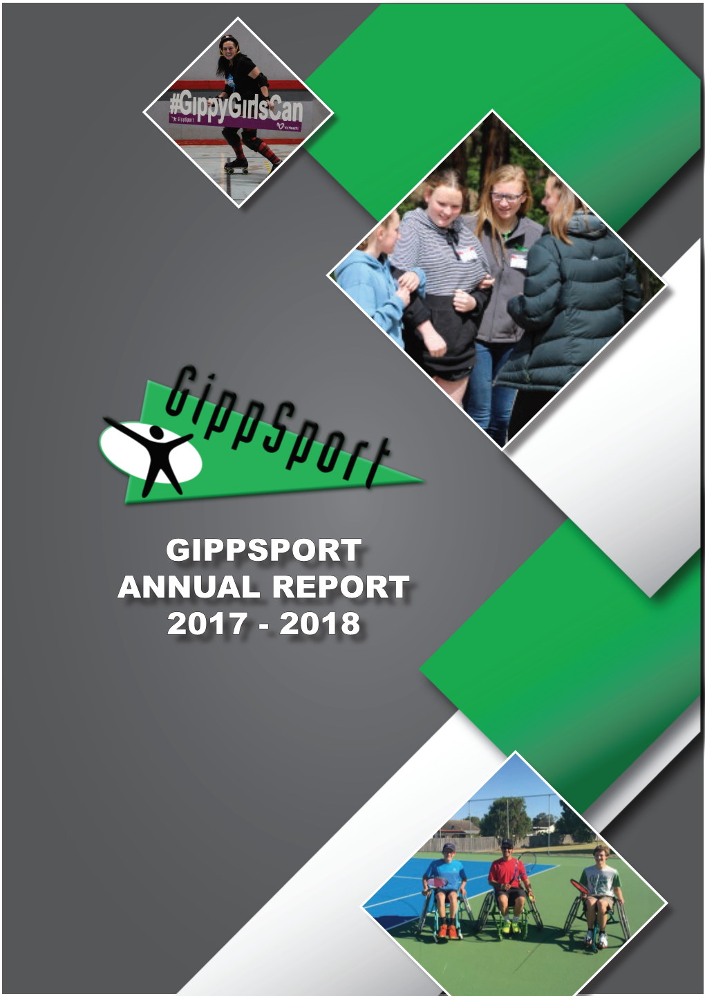 GIPPSPORT ANNUAL REPORT 2017 - 2018 VISION to Be the Regional Leader of Sport and Active Recreation in Gippsland