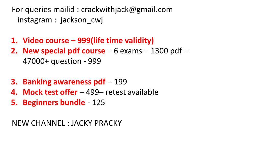 For Queries Mailid : Crackwithjack@Gmail.Com Instagram : Jackson Cwj 1. Video Course – 999(Life Time Validity) 2. New Special