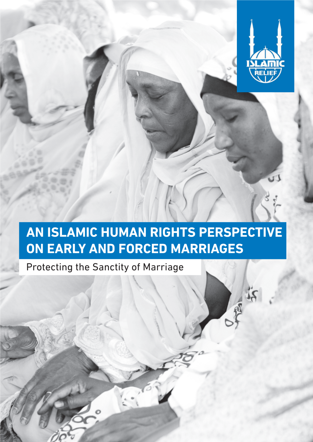 AN ISLAMIC HUMAN RIGHTS PERSPECTIVE on EARLY and FORCED MARRIAGES Protecting the Sanctity of Marriage OUR VISION