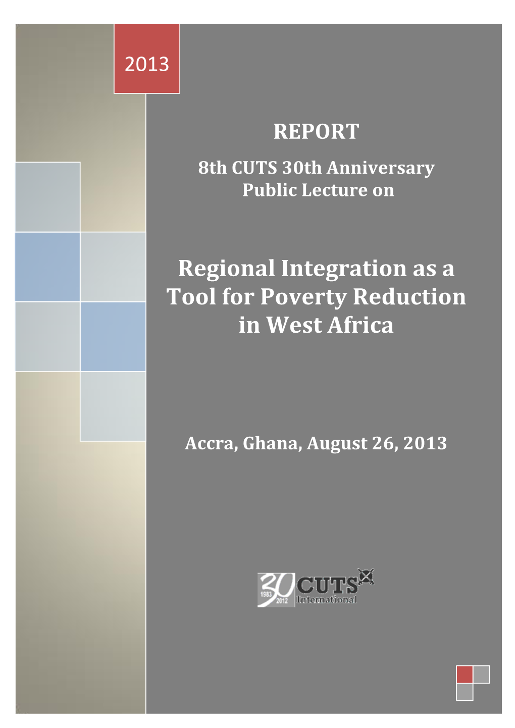 Regional Integration As a Tool for Poverty Reduction in West Africa Regional Integration As a Accra, Ghana, Augusttool 26, 2013 for Poverty Reduction