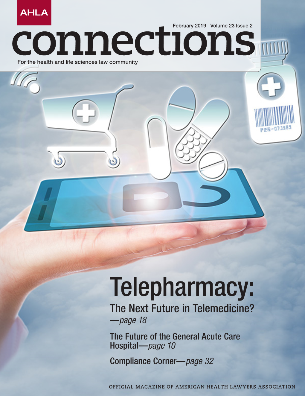 Telepharmacy: the Next Future in Telemedicine? —Page 18 the Future of the General Acute Care Hospital—Page 10 Compliance Corner—Page 32