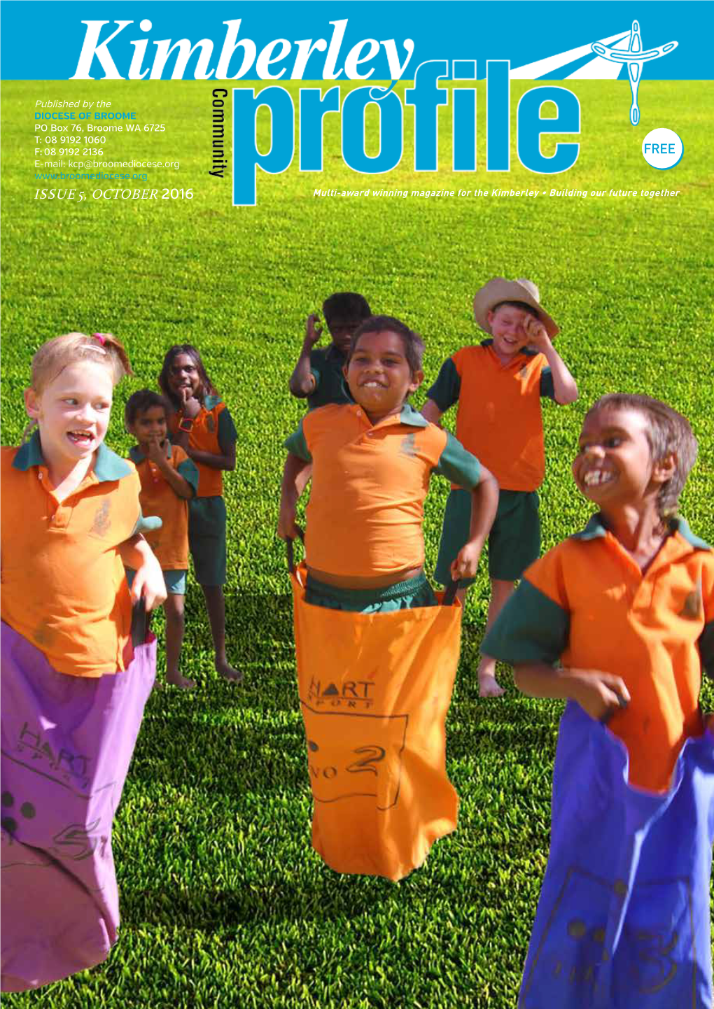 ISSUE 5, OCTOBER 2016 Multi-Award Winning Magazine for the Kimberley • Building Our Future Together Relationships Exhibition Education Package