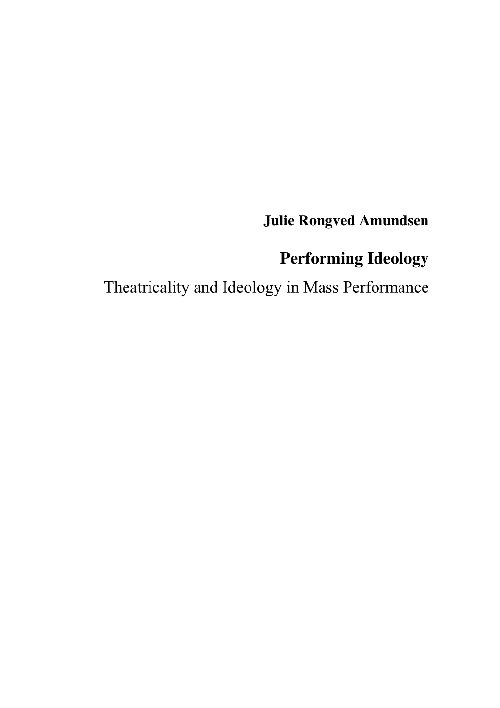 Performing Ideology Theatricality and Ideology in Mass Performance