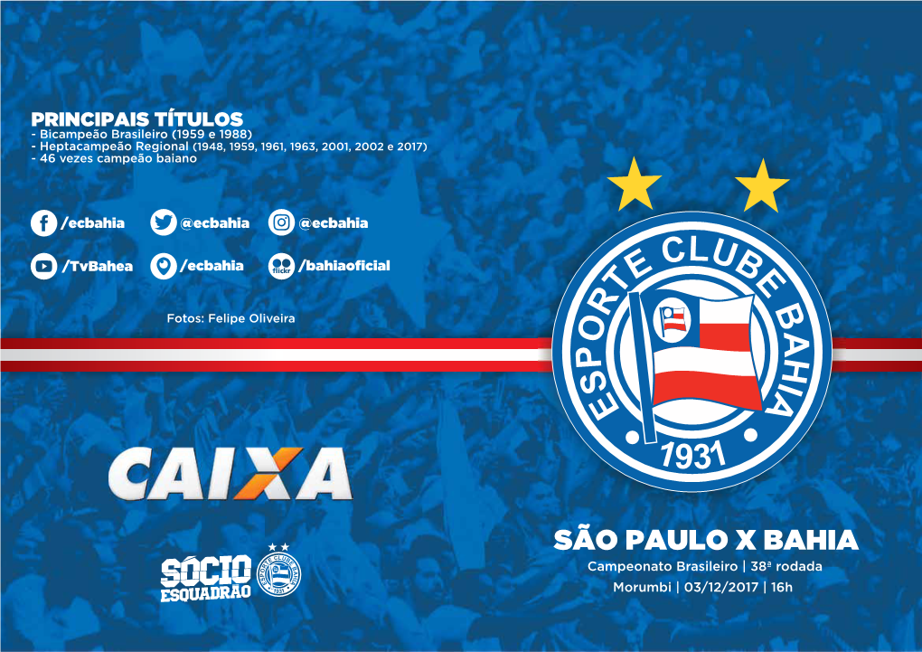 SÃO PAULO X BAHIA Campeonato Brasileiro | 38ª Rodada Morumbi | 03/12/2017 | 16H ESPORTE CLUBE BAHIA UBER
