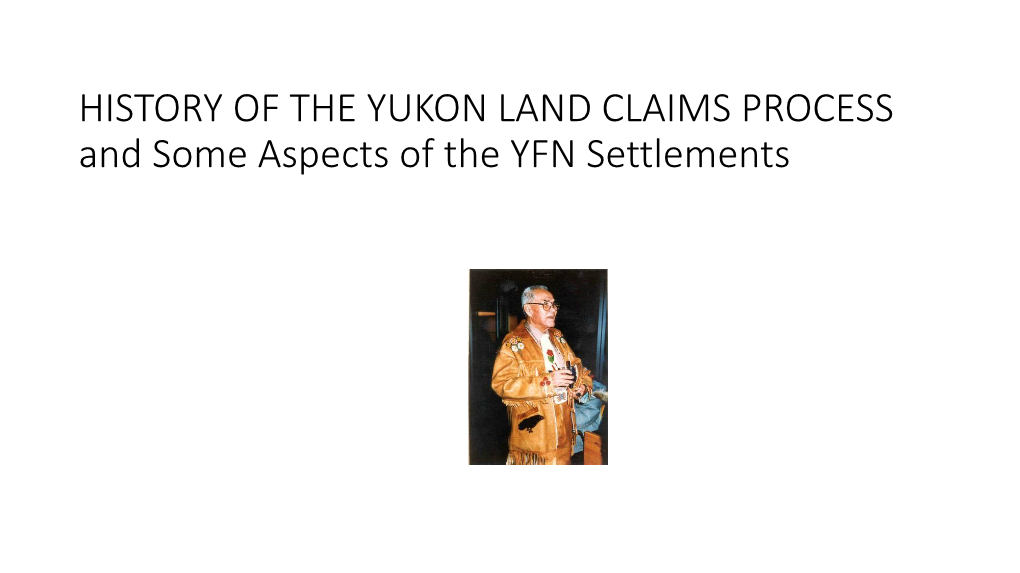 HISTORY of the YUKON LAND CLAIMS PROCESS and the SPIRIT