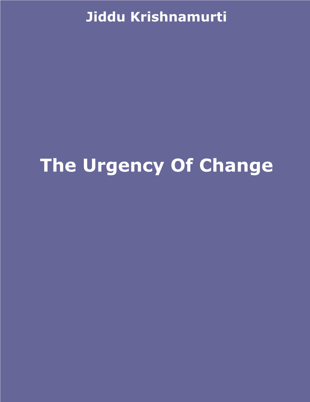The Urgency of Change Krishnamurti