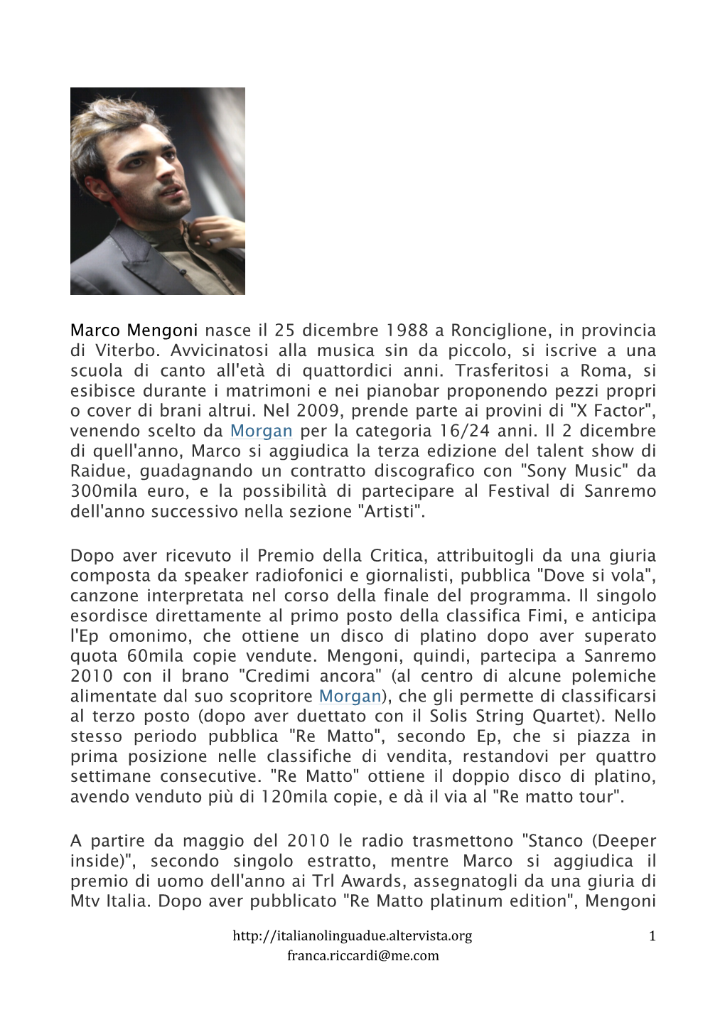 Marco Mengoni Nasce Il 25 Dicembre 1988 a Ronciglione, in Provincia Di Viterbo