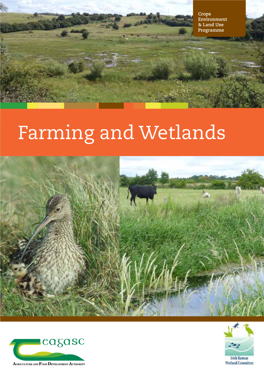 Farming and Wetlands What Are Wetlands? Wetlands Are Areas Where Water Has a Major Influence on the Soil, Associated Plant and Animal Life, and on the Farming System