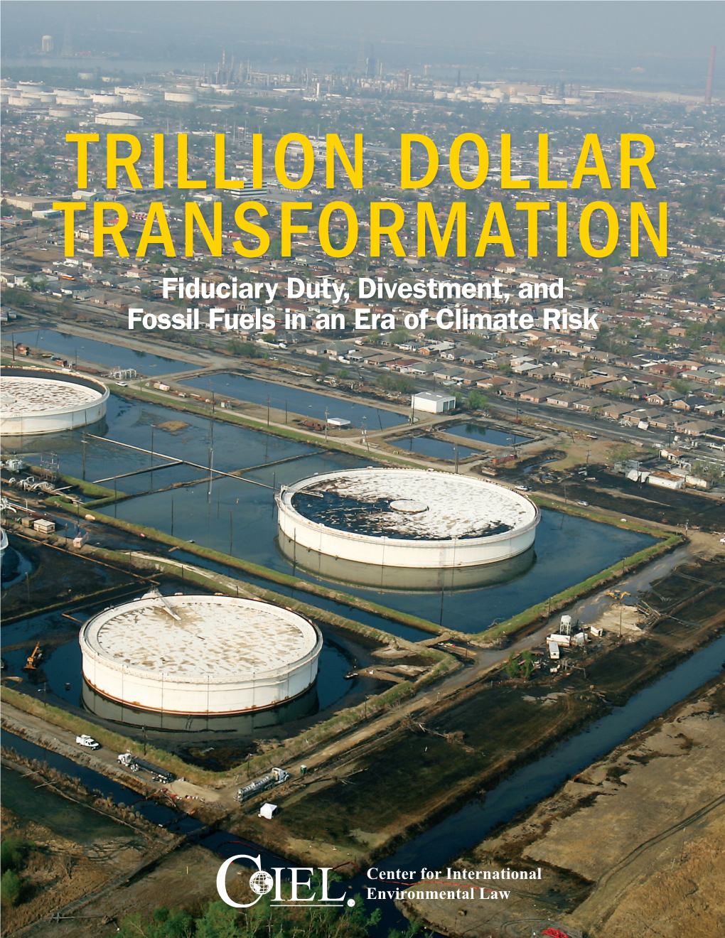 CIEL, Trillion Dollar Transformation: Fiduciary Duty, Divestment, and Fossil Fuels in an Era of Climate Risk