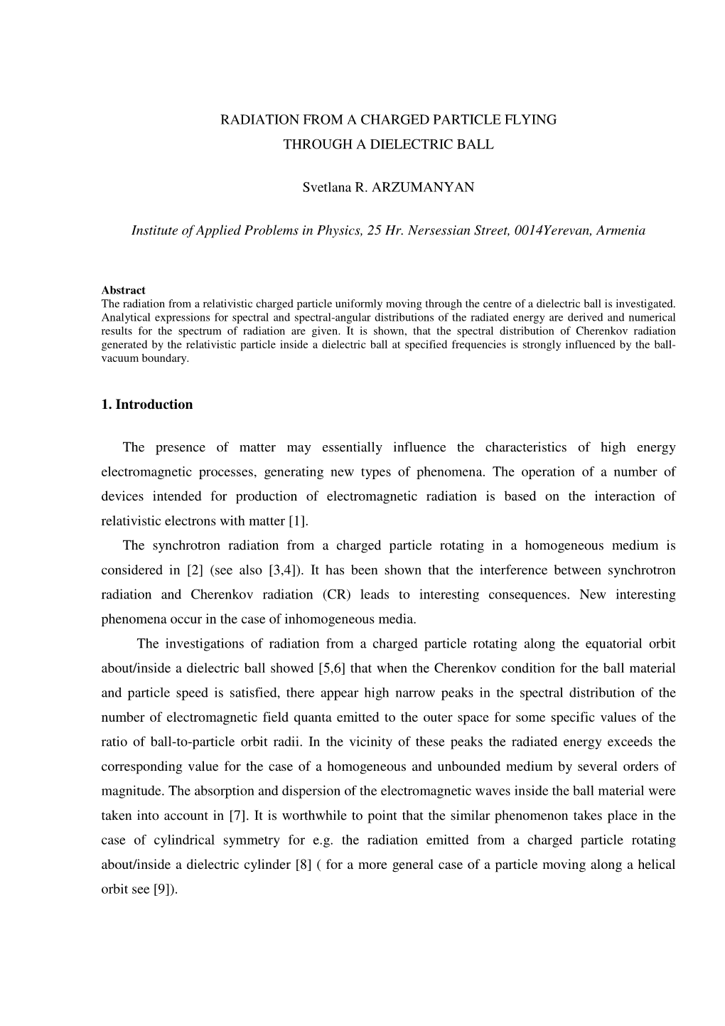 RADIATION from a CHARGED PARTICLE FLYING THROUGH a DIELECTRIC BALL Svetlana R. ARZUMANYAN Institute of Applied Problems in Phys