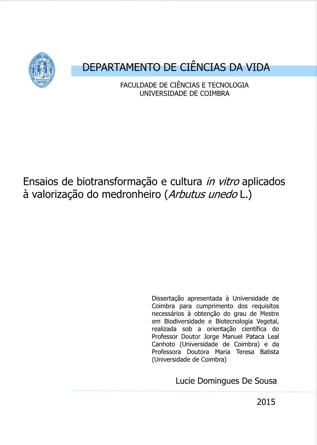Ensaios De Biotransformação E Cultura in Vitro Aplicados À Valorização Do Medronheiro (Arbutus Unedo L.)