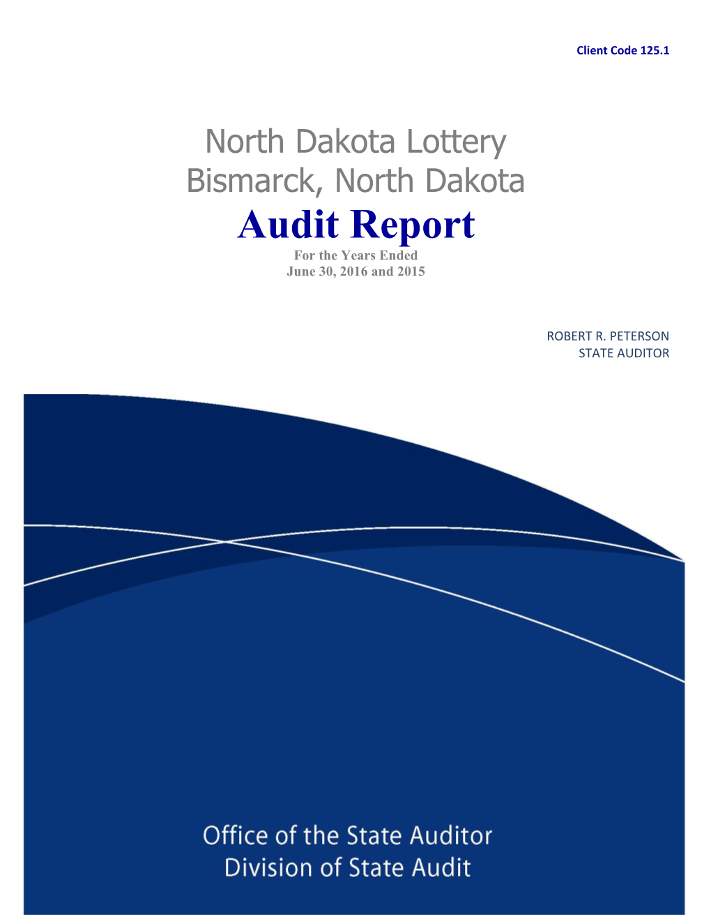 North Dakota Lottery Bismarck, North Dakota Audit Report for the Years Ended June 30, 2016 and 2015