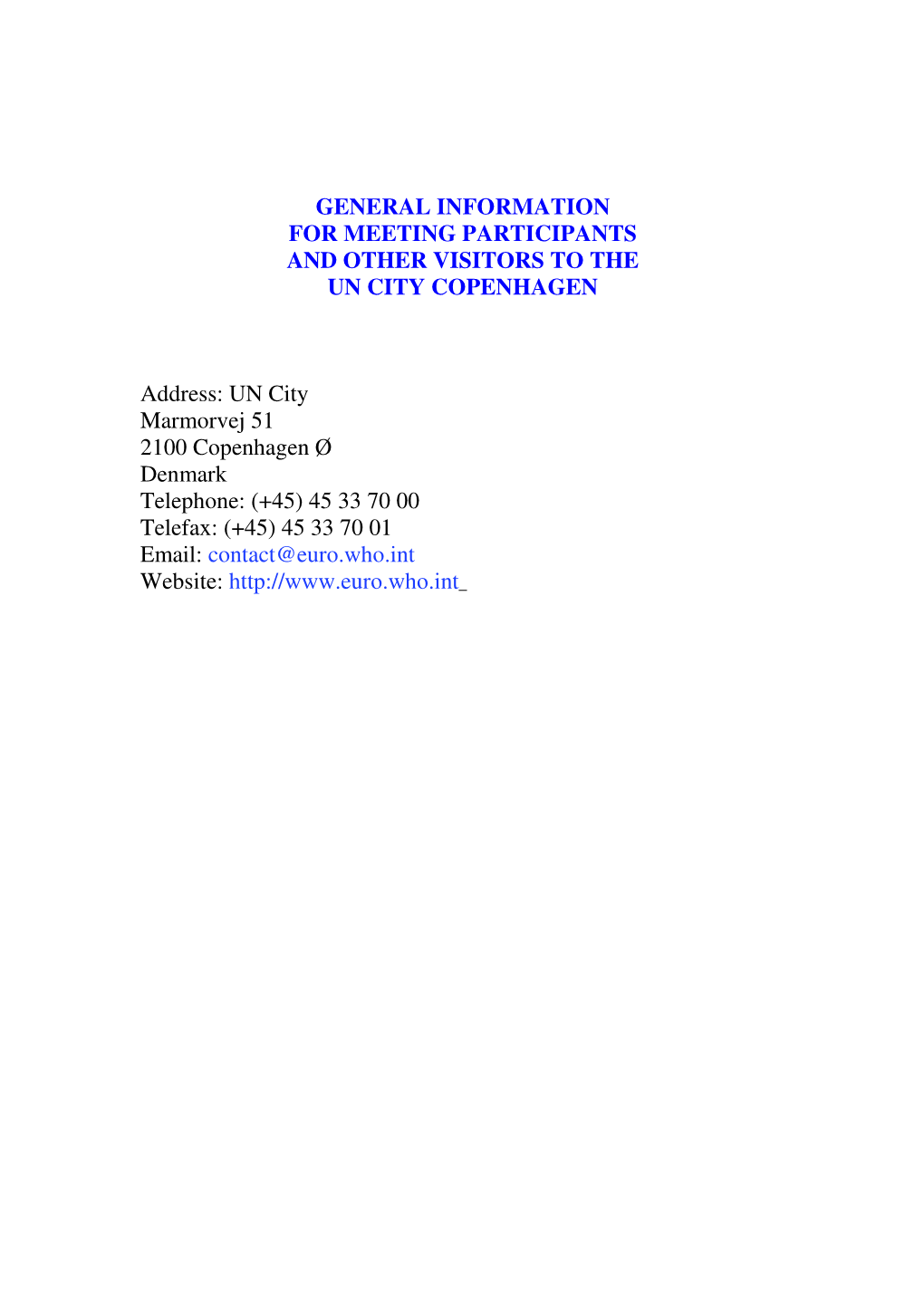 GENERAL INFORMATION for MEETING PARTICIPANTS and OTHER VISITORS to the UN CITY COPENHAGEN Address: UN City Marmorvej 51 2100