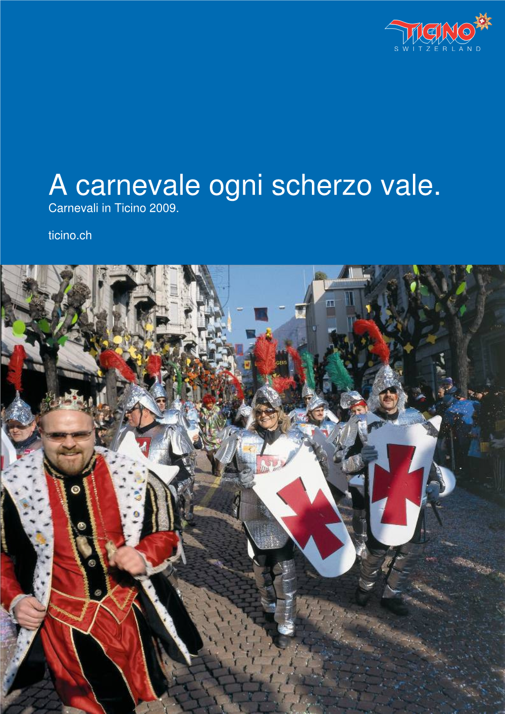 A Carnevale Ogni Scherzo Vale. Carnevali in Ticino 2009