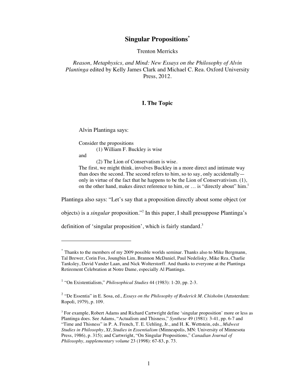 Singular Propositions* Trenton Merricks Reason, Metaphysics, and Mind: New Essays on the Philosophy of Alvin Plantinga Edited by Kelly James Clark and Michael C