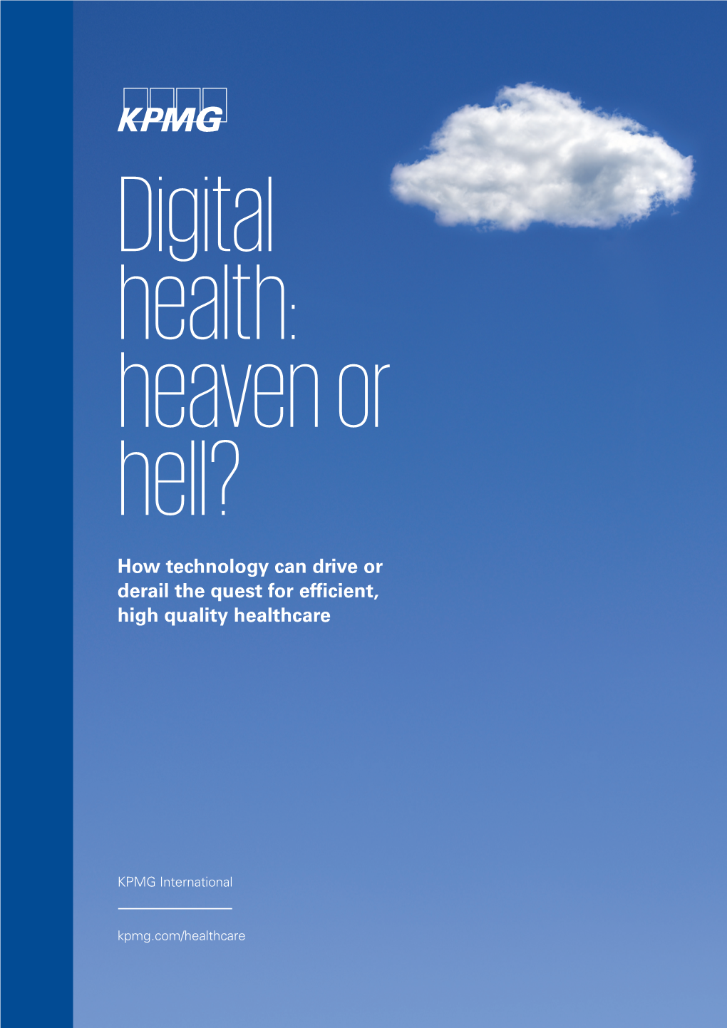 How Technology Can Drive Or Derail the Quest for Efficient, High Quality Healthcare