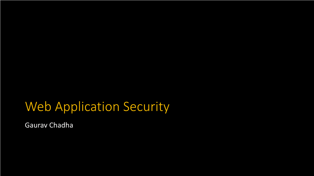 Web Application Security Gaurav Chadha Agenda