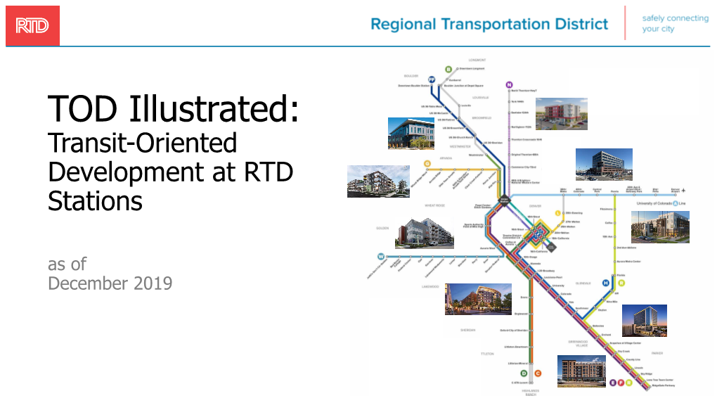 TOD Illustrated: Transit-Oriented Development at RTD Stations As of December 2019 Overview