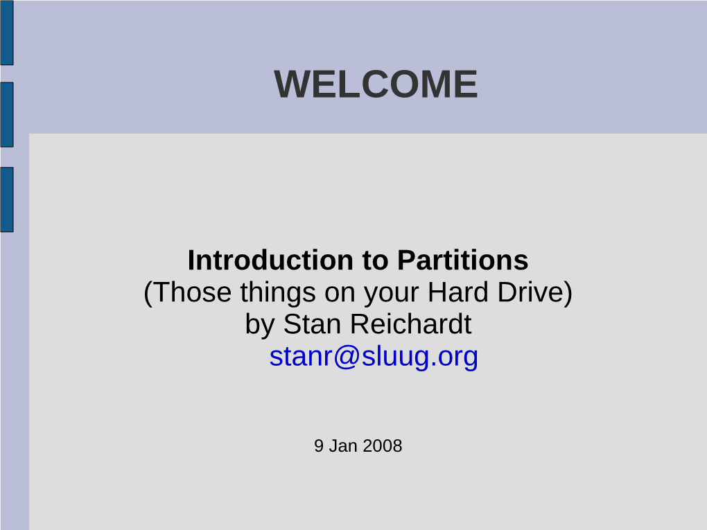 Introduction to Partitions (Those Things on Your Hard Drive) by Stan Reichardt Stanr@Sluug.Org