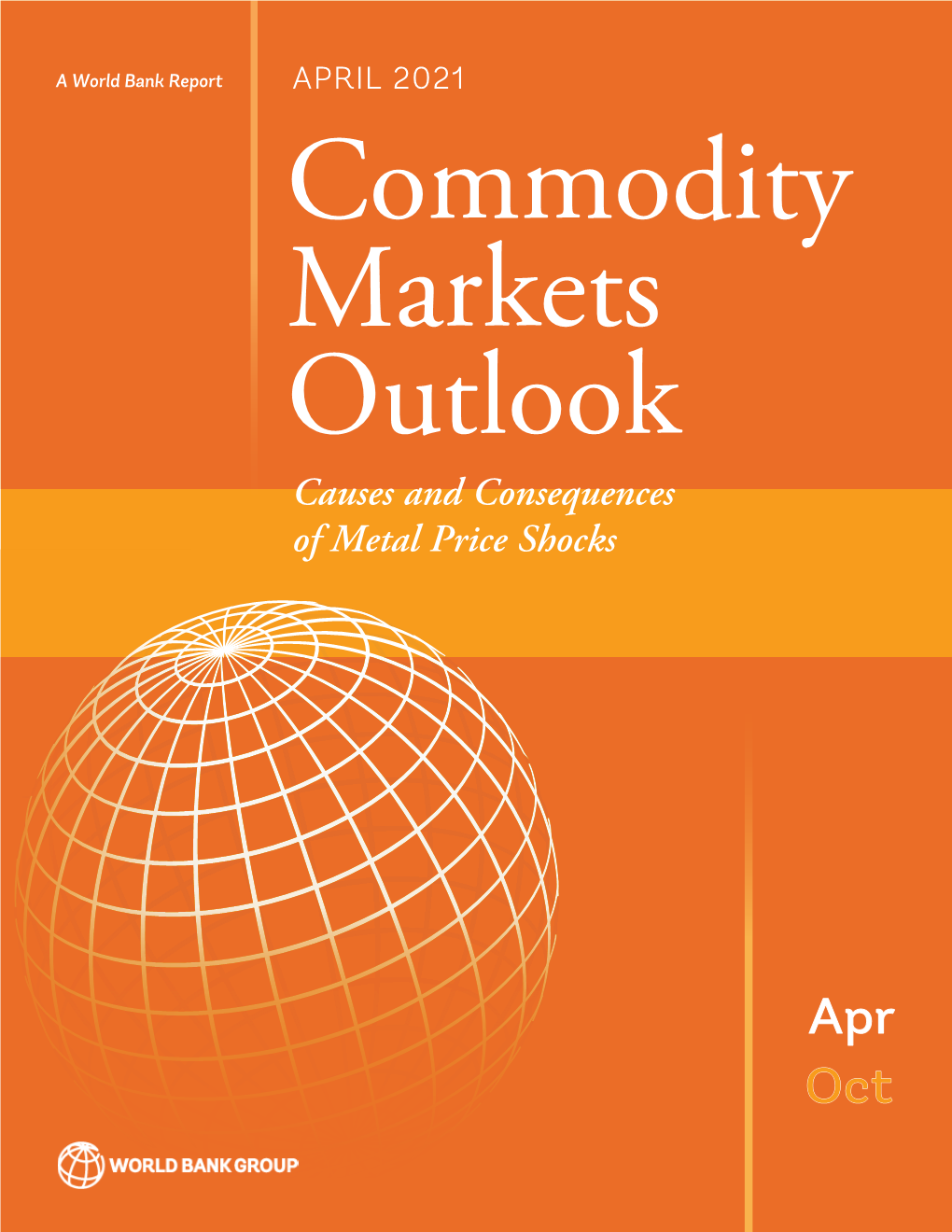 Commodity Markets Outlook: Causes and Consequences. April 2021