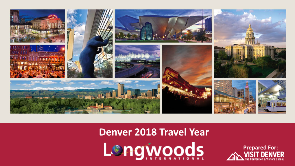 Denver 2018 Travel Year Prepared For: : Travel Clients Background & Purpose