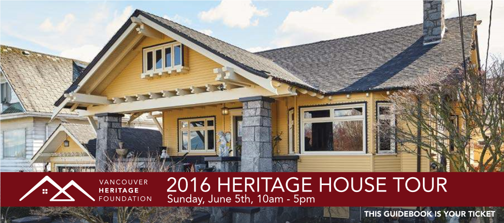 2016 HERITAGE HOUSE TOUR Sunday, June 5Th, 10Am - 5Pm THIS GUIDEBOOK IS YOUR TICKET Welcome to the Heritage House Tour! 2