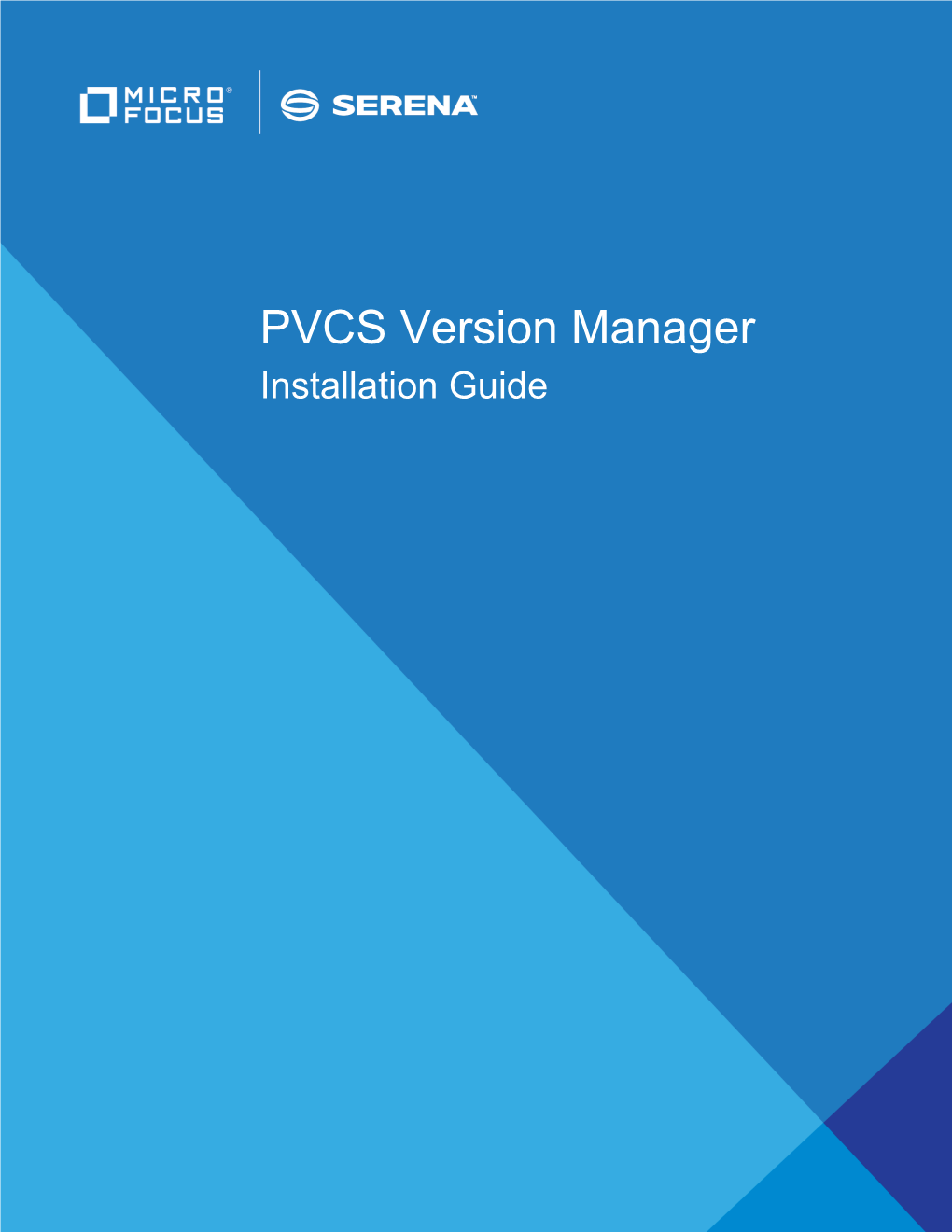 PVCS Version Manager Installation Guide Copyright © 2018 Serena Software, Inc., a Micro Focus Company