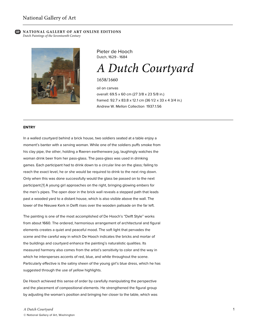 A Dutch Courtyard 1658/1660 Oil on Canvas Overall: 69.5 X 60 Cm (27 3/8 X 23 5/8 In.) Framed: 92.7 X 83.8 X 12.1 Cm (36 1/2 X 33 X 4 3/4 In.) Andrew W