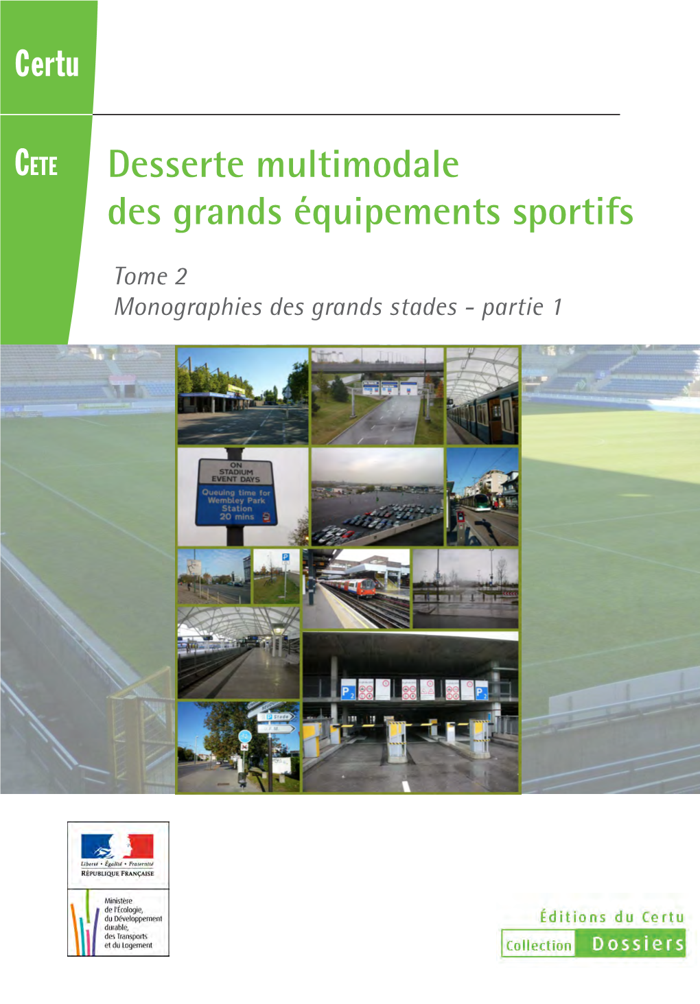 Desserte Multimodale Des Grands Équipements Sportifs Tome 2 - Monographies Des Grands Stades - Partie 1