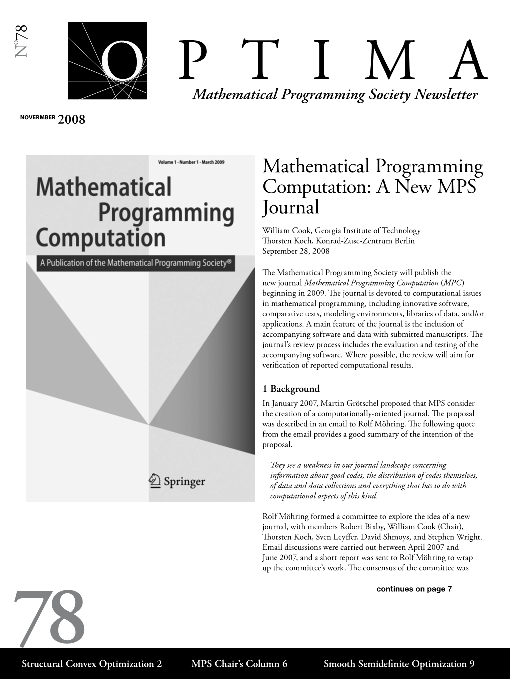 Mathematical Programming Computation: a New MPS Journal William Cook, Georgia Institute of Technology Thorsten Koch, Konrad-Zuse-Zentrum Berlin September 28, 2008