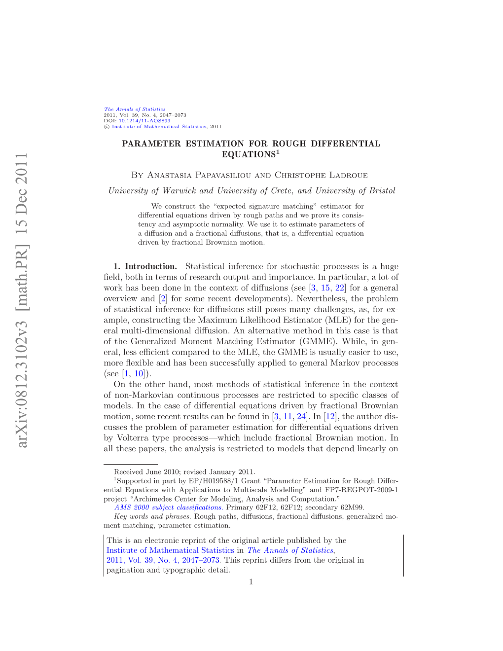 PARAMETER ESTIMATION for ROUGH DIFFERENTIAL EQUATIONS 3 Scale, That Is, in Some Limit Its Dynamics Follow a Diﬀusion, Which Is, However, Unknown