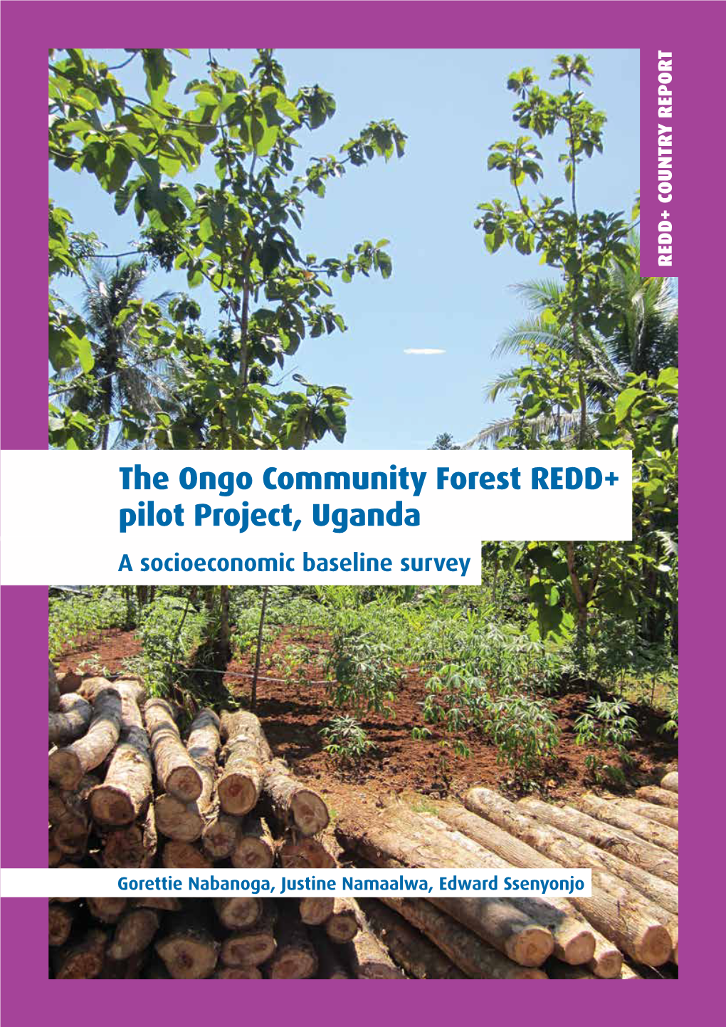 The Ongo Community Forest REDD+ Pilot Project, Uganda a Socioeconomic Baseline Survey