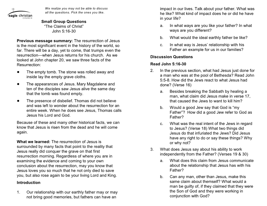 Small Group Questions “The Claims of Christ” John 5:16-30 Previous Message Summary: the Resurrection of Jesus Is the Most Si