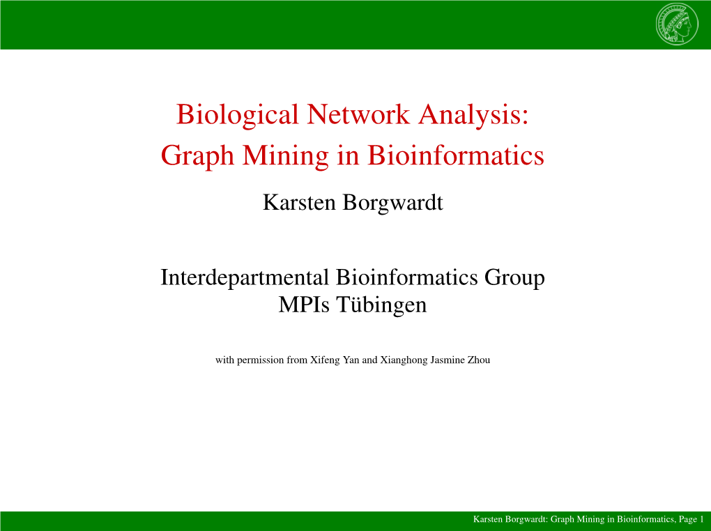 Biological Network Analysis: Graph Mining in Bioinformatics Karsten Borgwardt