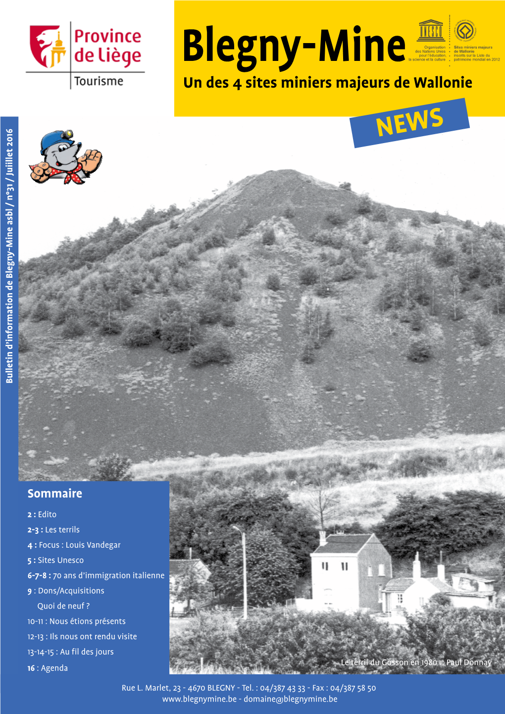 Un Des 4 Sites Miniers Majeurs De Wallonie NEWS Bulletin D’Information De Blegny-Mine Asbl / N°31 Juiillet 2016 De Blegny-Mine Bulletin D’Information