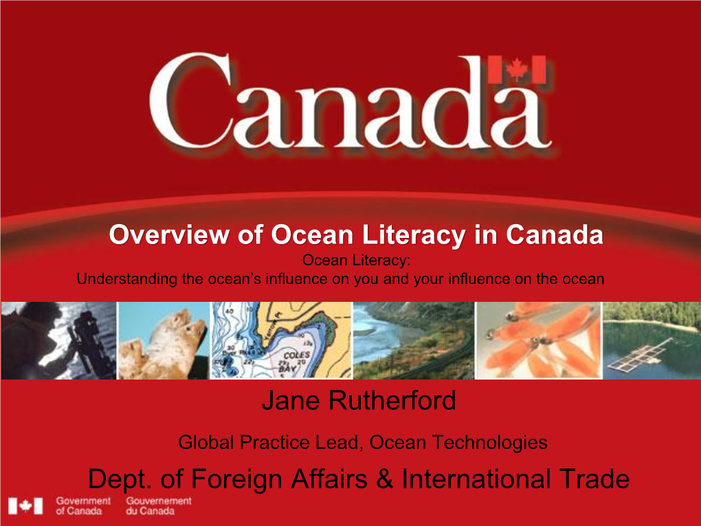 Overview of Ocean Literacy in Canada Jane Rutherford Dept. of Foreign Affairs & International Trade