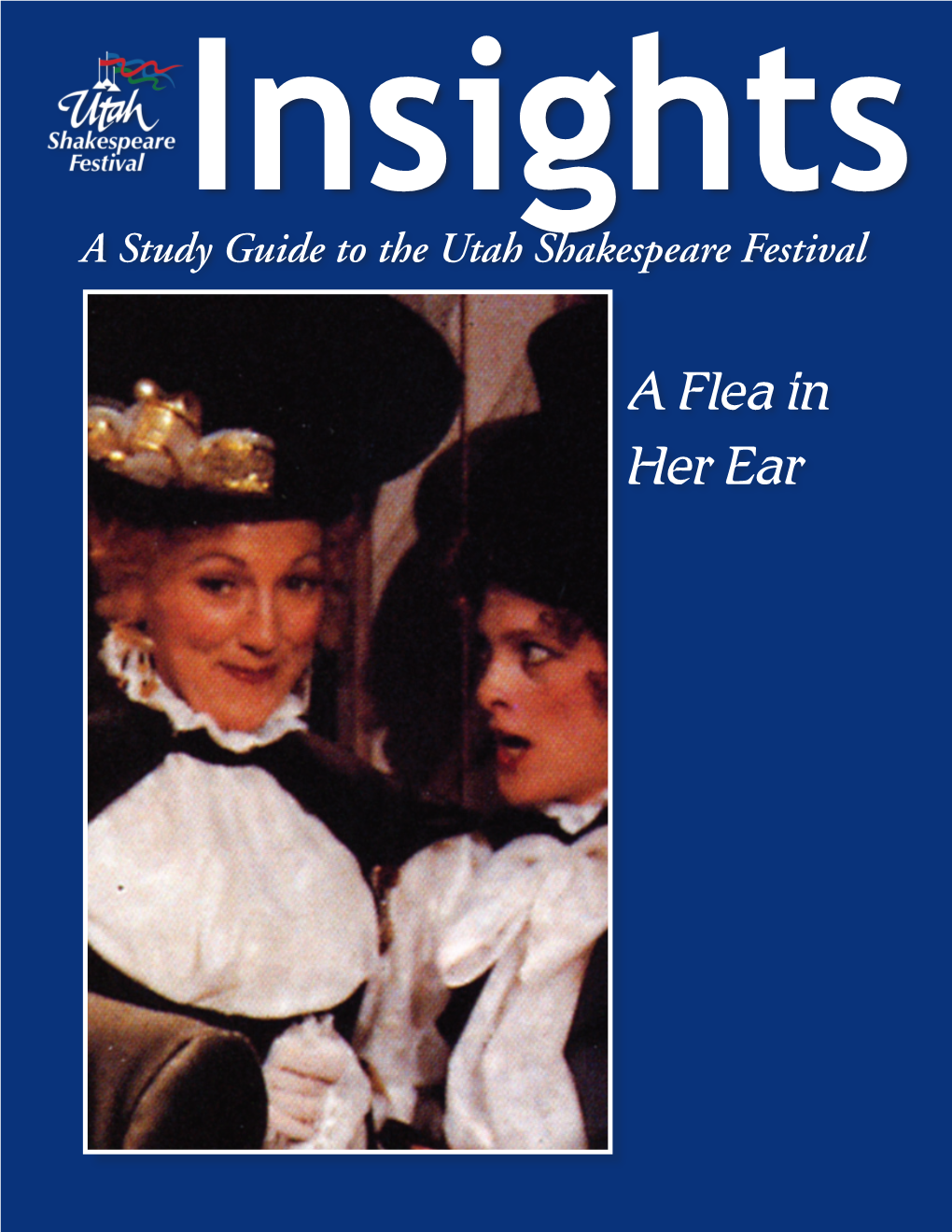 A Flea in Her Ear the Articles in This Study Guide Are Not Meant to Mirror Or Interpret Any Productions at the Utah Shakespeare Festival