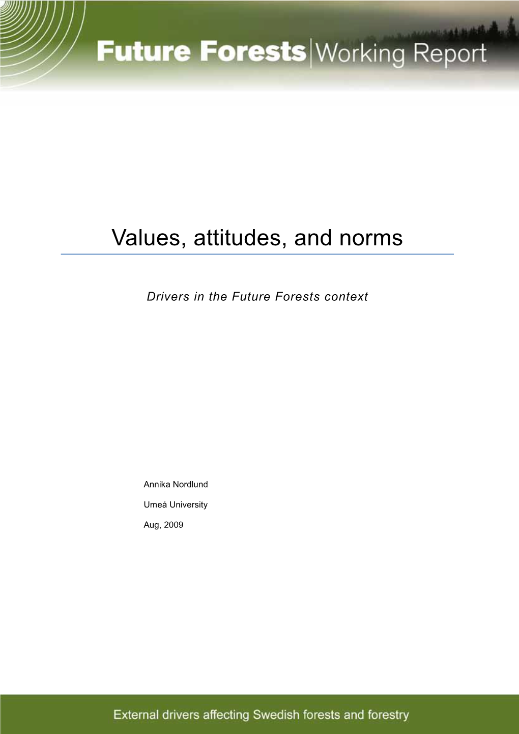 Values, Attitudes, and Norms. Drivers in the Future Forests Contexts