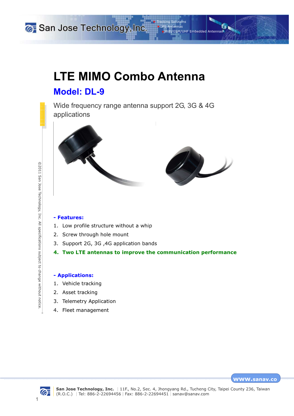 LTE MIMO Combo Antenna Model: DL-9 Wide Frequency Range Antenna Support 2G, 3G & 4G Applications ©2011 San Jose Technology,Jose San ©2011 Specifications All Inc