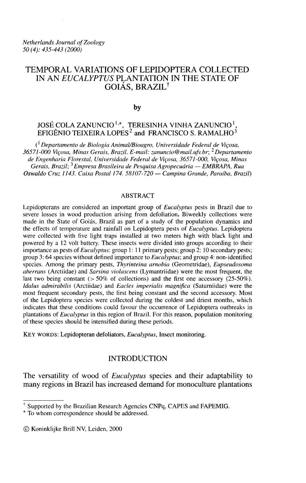 TEMPORAL VARIATIONS of LEPIDOPTERA COLLECTED in an EUCALYPTUS PLANTATION in the STATE of GOIÁS, BRAZILT† by JOSÉ COLA ZANUNC