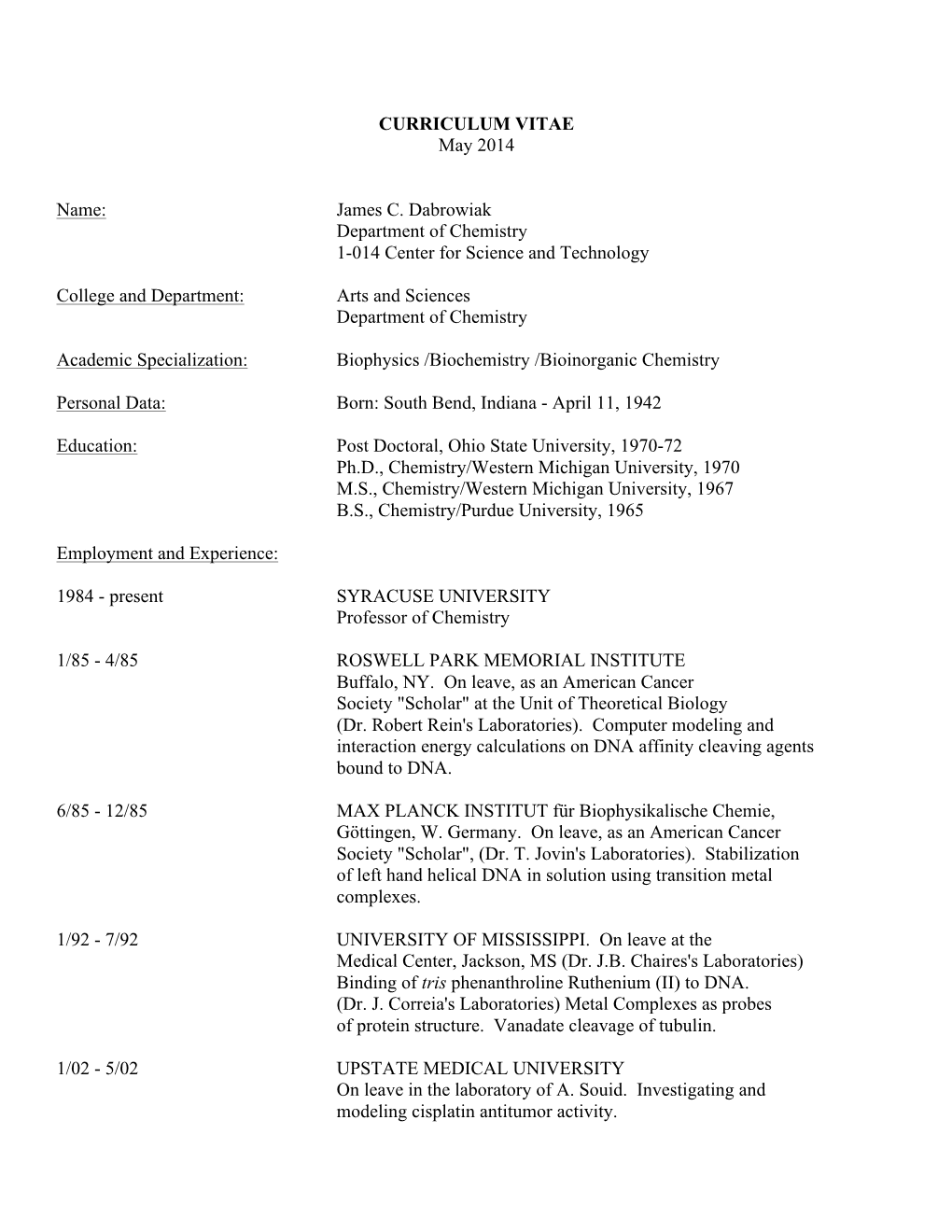 James C. Dabrowiak Department of Chemistry 1-014 Center for Science and Technology