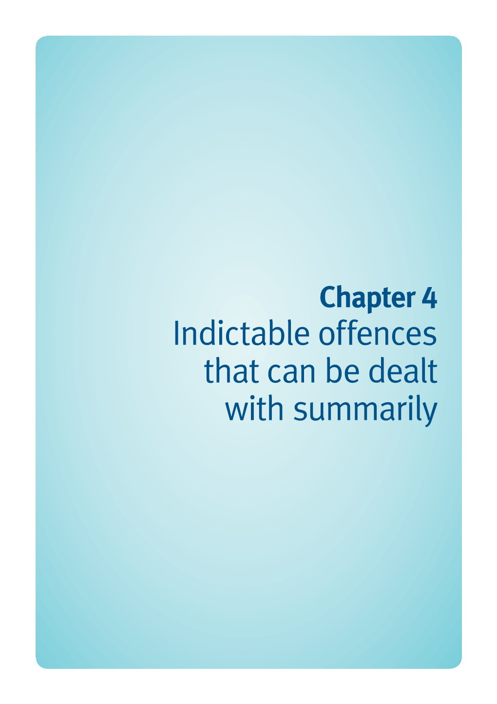 Chapter 4—Indictable Offences That Can Be Dealt with Summarily