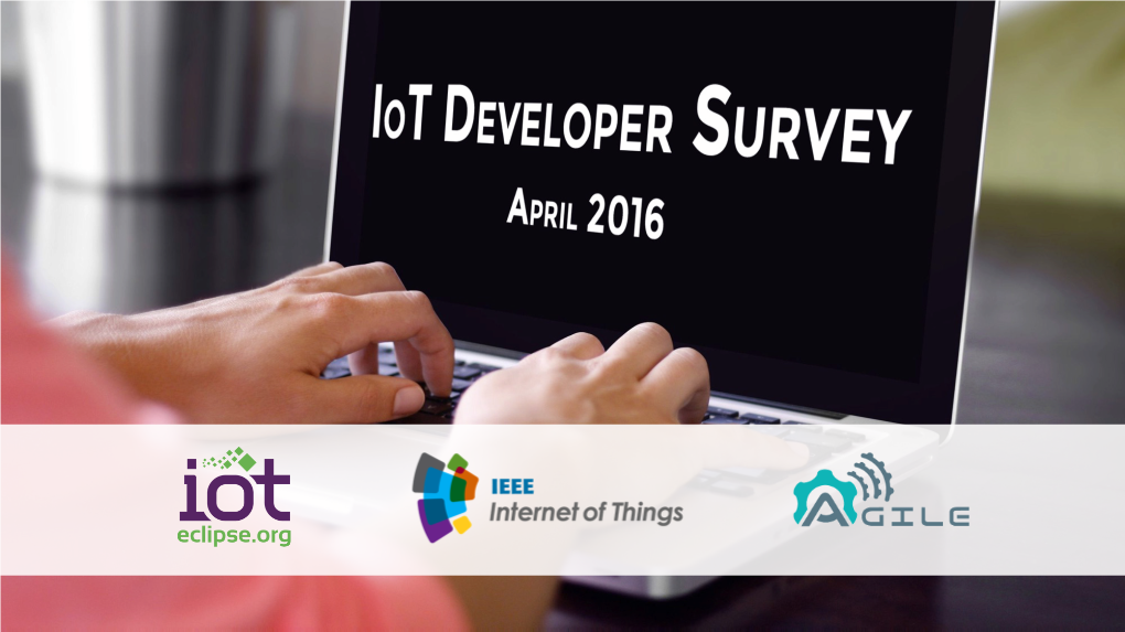 Iot Developer Survey 2016 - Copyright Eclipse Foundation 2 KEY FINDINGS