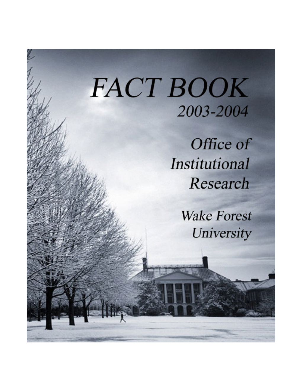 Wake Forest University Fact Book 2003-2004 1 Both Sexes and from a Wide Range of Backgrounds --- Racial, Ethnic, Religious, Geographical, Socioeconomic, and Cultural