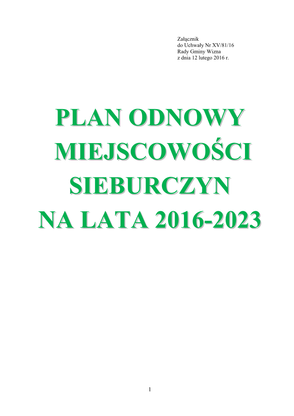 Plan Odnowy Miejscowości Został Opracowany Zgodnie Z Rozporządzeniem Ministra Rolnictwa I Rozwoju Wsi Z Dnia 14 Lutego 2008 R