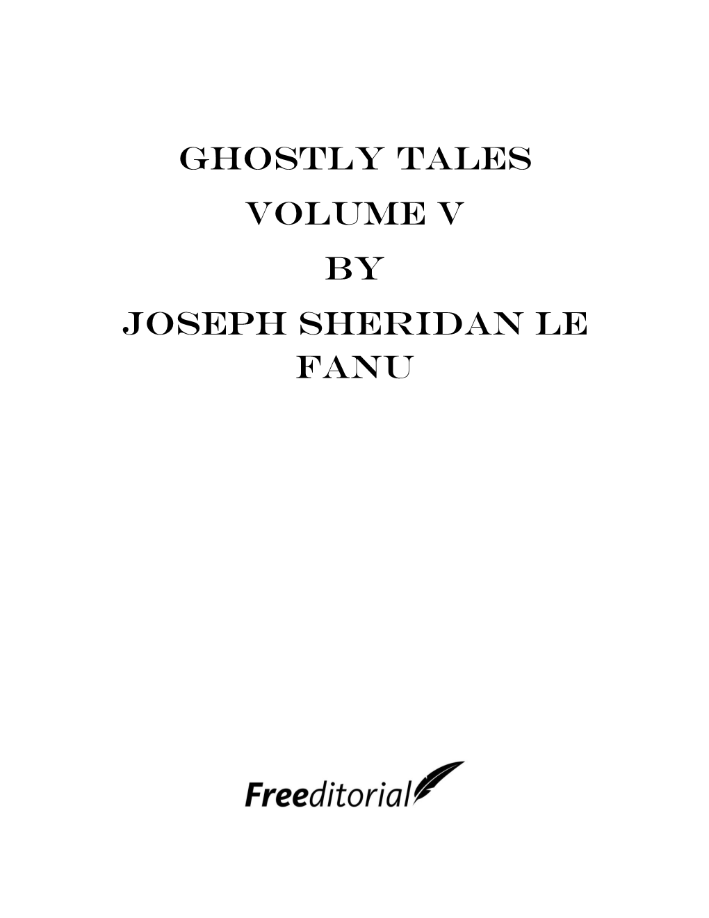 Ghostly Tales Volume V by Joseph Sheridan Le Fanu