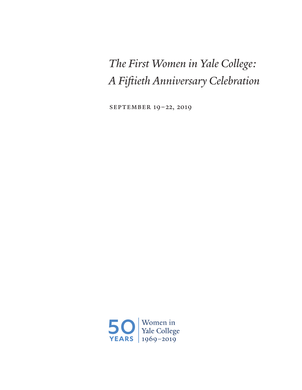 The First Women in Yale College: a Fiftieth Anniversary Celebration