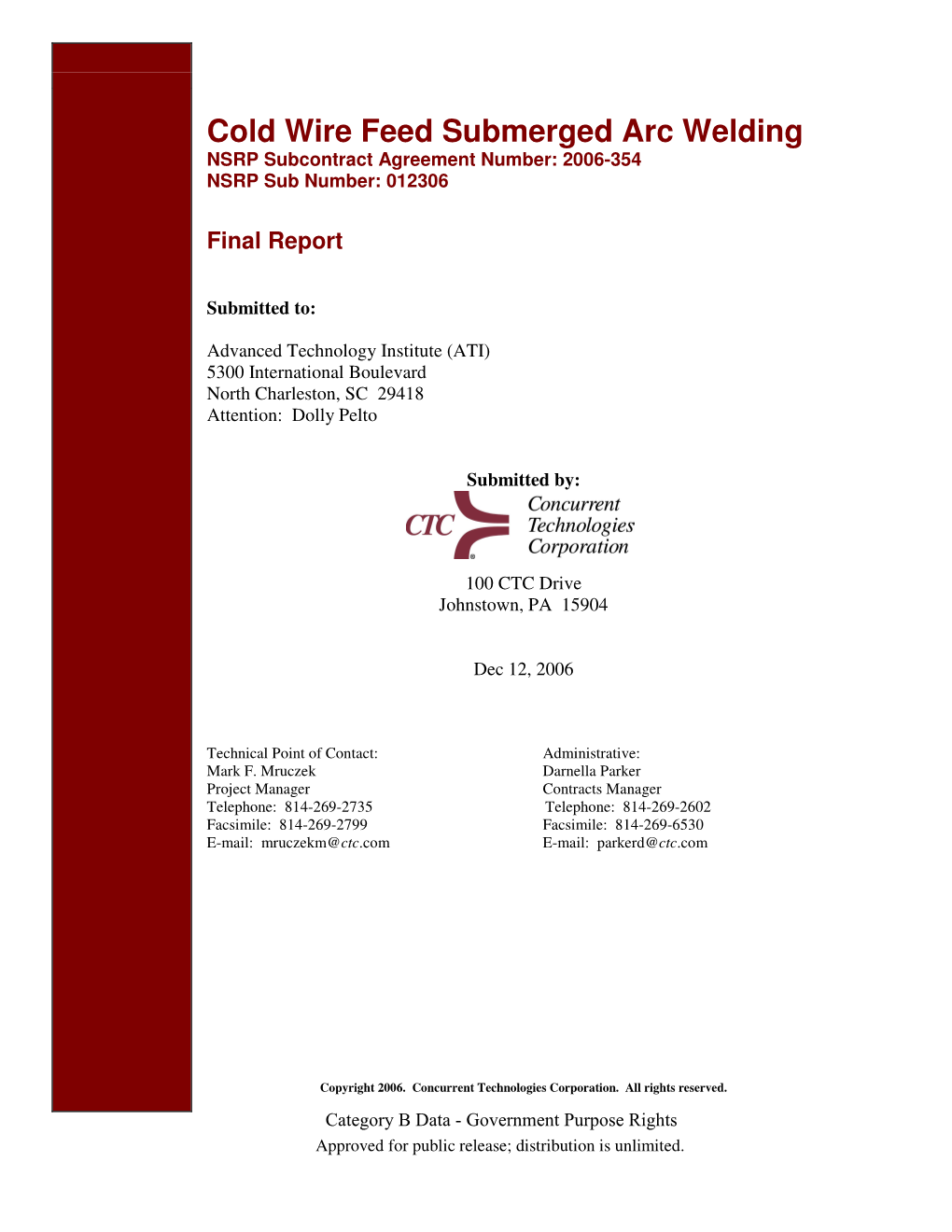 Cold Wire Feed Submerged Arc Welding NSRP Subcontract Agreement Number: 2006-354 NSRP Sub Number: 012306