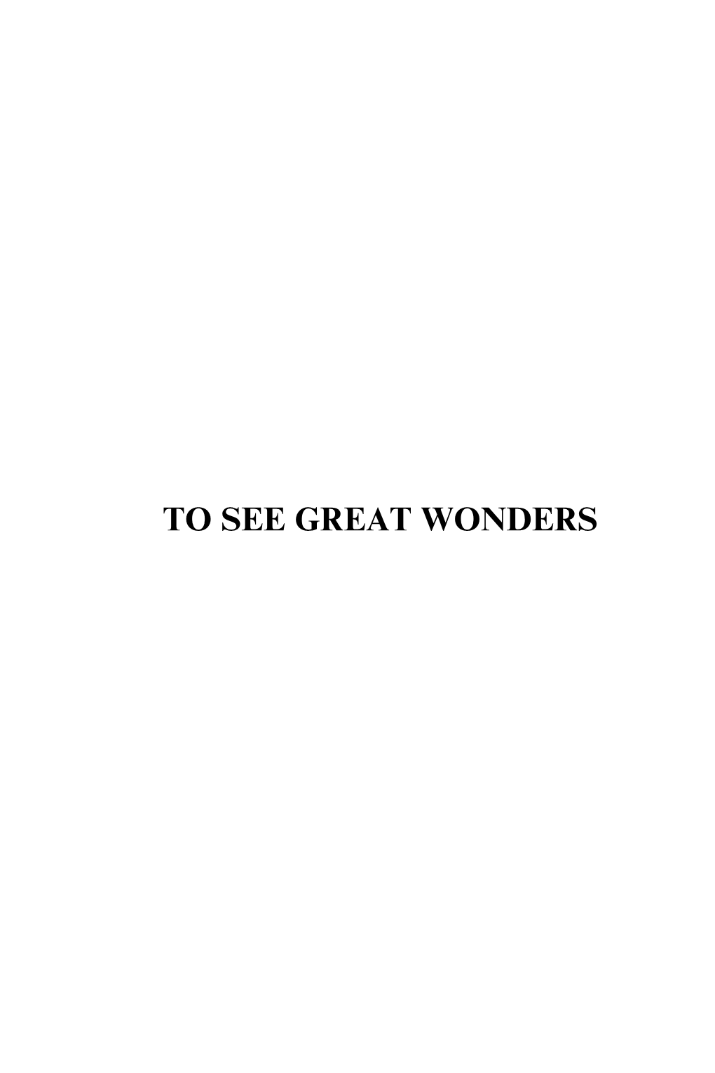 TO SEE GREAT WONDERS Project14 FM.Qxd 8/24/2006 11:42 AM Page Ii Project14 FM.Qxd 8/24/2006 11:42 AM Page Iii